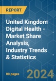 United Kingdom Digital Health - Market Share Analysis, Industry Trends & Statistics, Growth Forecasts 2019 - 2029- Product Image
