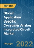 Global Application Specific Consumer Analog Integrated Circuit Market - Growth, Trends, COVID-19 Impact, and Forecasts (2022 - 2027)- Product Image
