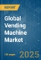 Global Vending Machine - Market Share Analysis, Industry Trends & Statistics, Growth Forecasts (2025 - 2030) - Product Image