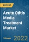 Acute Otitis Media Treatment Market - Growth, Trends, COVID-19 Impact, and Forecasts (2022 - 2027) - Product Thumbnail Image