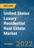 United States Luxury Residential Real Estate Market - Growth, Trends, COVID-19 Impact, and Forecasts (2022 - 2027)- Product Image