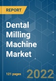 Dental Milling Machine Market - Growth, Trends, COVID-19 Impact, and Forecast (2022 - 2027)- Product Image