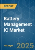 Battery Management IC - Market Share Analysis, Industry Trends & Statistics, Growth Forecasts (2025 - 2030)- Product Image