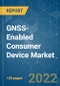 GNSS-Enabled Consumer Device Market - Growth, Trends, COVID-19 Impact, and Forecasts (2022 - 2027) - Product Image