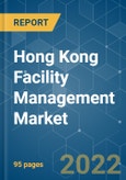 Hong Kong Facility Management Market - Growth, Trends, COVID-19 Impact, and Forecasts (2022 - 2027)- Product Image