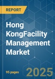 Hong KongFacility Management - Market Share Analysis, Industry Trends & Statistics, Growth Forecasts (2025 - 2030)- Product Image
