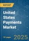 United States Payments Market - Growth, Trends, COVID-19 impact, and Forecasts (2022 - 2027) - Product Thumbnail Image