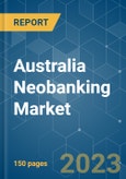 Australia Neobanking Market - Growth, Trends, COVID-19 Impact, and Forecasts (2023-2028)- Product Image