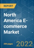 North America E-commerce Market - Growth , Trends, COVID-19 Impact, and Forecasts (2022 - 2027)- Product Image