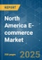 North America E-commerce Market - Growth , Trends, COVID-19 Impact, and Forecasts (2022 - 2027) - Product Thumbnail Image