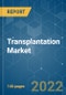 Transplantation Market- Growth, Trends, COVID-19 Impact, and Forecast (2022 - 2027) - Product Image