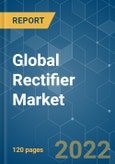 Global Rectifier Market - Growth, Trends, COVID-19 Impact, and Forecasts (2022 - 2027)- Product Image