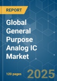 Global General Purpose Analog IC - Market Share Analysis, Industry Trends & Statistics, Growth Forecasts (2025 - 2030)- Product Image