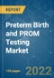 Preterm Birth and PROM Testing Market - Growth, Trends, Covid-19 Impact, And Forecasts (2022 - 2027) - Product Image