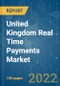 United Kingdom Real Time Payments Market - Growth , Trends, COVID-19 Impact, and Forecasts (2022 - 2027) - Product Image