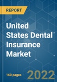 United States Dental Insurance Market - Growth, Trends, COVID-19 Impact and Forecast (2022 - 2027)- Product Image