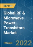 Global RF & Microwave Power Transistors Market - Growth, Trends, COVID-19 Impact, And Forecasts (2022 - 2027)- Product Image