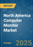 North America Computer Monitor Market - Growth, Trends, COVID-19 Impact, and Forecasts (2022 - 2027)- Product Image