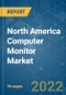 North America Computer Monitor Market - Growth, Trends, COVID-19 Impact, and Forecasts (2022 - 2027) - Product Image