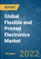 Global Flexible and Printed Electronics Market - Growth, Trends, COVID-19 Impact and Forecasts (2022 - 2027) - Product Image
