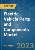 Electric Vehicle Parts and Components Market - Growth, Trends, COVID-19 Impact, and Forecasts (2023-2028)- Product Image
