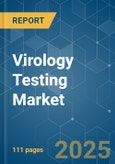 Virology Testing - Market Share Analysis, Industry Trends & Statistics, Growth Forecasts (2025 - 2030)- Product Image