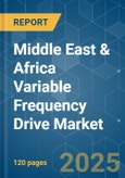Middle East & Africa Variable Frequency Drive (VFD) - Market Share Analysis, Industry Trends & Statistics, Growth Forecasts (2025 - 2030)- Product Image