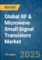 Global RF & Microwave Small Signal Transistors - Market Share Analysis, Industry Trends & Statistics, Growth Forecasts (2025 - 2030) - Product Image