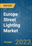 Europe Street Lighting Market - Growth, Trends, COVID-19 Impact, and Forecasts (2022 - 2027)- Product Image