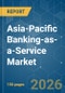 Asia-Pacific Banking-as-a-Service (BaaS) - Market Share Analysis, Industry Trends & Statistics, Growth Forecasts (2026-2031) - Product Thumbnail Image