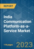India Communication Platform-as-a-Service (CPaaS) Market - Growth, Trends, COVID-19 Impact, and Forecasts (2023 - 2028)- Product Image
