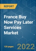 France Buy Now Pay Later Services Market - Growth, Trends, COVID-19 Impact, and Forecasts (2022 - 2027)- Product Image