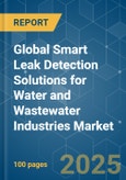 Global Smart Leak Detection Solutions for Water and Wastewater Industries - Market Share Analysis, Industry Trends & Statistics, Growth Forecasts (2025 - 2030)- Product Image
