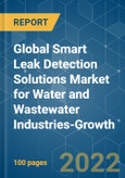 Global Smart Leak Detection Solutions Market for Water and Wastewater Industries-Growth, Trends, COVID-19 Impact, And Forecasts (2022 - 2027)- Product Image