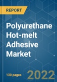 Polyurethane (PU) Hot-melt Adhesive Market - Growth, Trends, COVID-19 Impact, and Forecasts (2022 - 2027)- Product Image