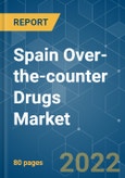 Spain Over-the-counter (OTC) Drugs Market - Growth, Trends, COVID-19 Impact, and Forecasts (2022 - 2027)- Product Image