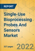 Single-Use Bioprocessing Probes And Sensors Market - Global Outlook & Forecast 2022-2027- Product Image