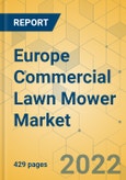 Europe Commercial Lawn Mower Market - Comprehensive Study and Strategic Analysis 2022-2027- Product Image
