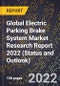 Global Electric Parking Brake System Market Research Report 2022 (Status and Outlook) - Product Thumbnail Image