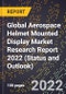 Global Aerospace Helmet Mounted Display Market Research Report 2022 (Status and Outlook) - Product Thumbnail Image