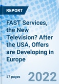 FAST Services, the New Television? After the USA, Offers are Developing in Europe- Product Image