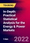 In-Depth: Practical Statistical Analysis for the Energy & Power Markets (Houston, United States - October 12-14, 2022) - Product Image