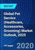 Global Pet Service (Healthcare, Accessories, Grooming) Market Outlook, 2025- Product Image