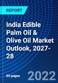 India Edible Palm Oil & Olive Oil Market Outlook, 2027-28- Product Image