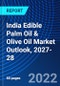 India Edible Palm Oil & Olive Oil Market Outlook, 2027-28 - Product Thumbnail Image