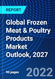 Global Frozen Meat & Poultry Products Market Outlook, 2027- Product Image