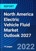 North America Electric Vehicle Fluid Market Outlook 2027- Product Image