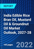 India Edible Rice Bran Oil, Mustard Oil & Groundnut Oil Market Outlook, 2027-28- Product Image