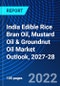 India Edible Rice Bran Oil, Mustard Oil & Groundnut Oil Market Outlook, 2027-28 - Product Thumbnail Image