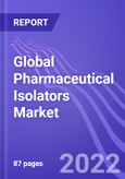 Global Pharmaceutical Isolators Market (High-value & Low-value): Insights & Forecast with Potential Impact of COVID-19 (2022-2026)- Product Image